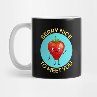 Berry nice to meet you | Berry Pun Mug